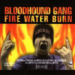 The Bloodhound Gang : Fire Water Burn
